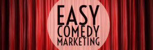 Easy Comedy Marketing Course Header